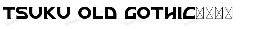 Tsuku Old Gothic字体转换